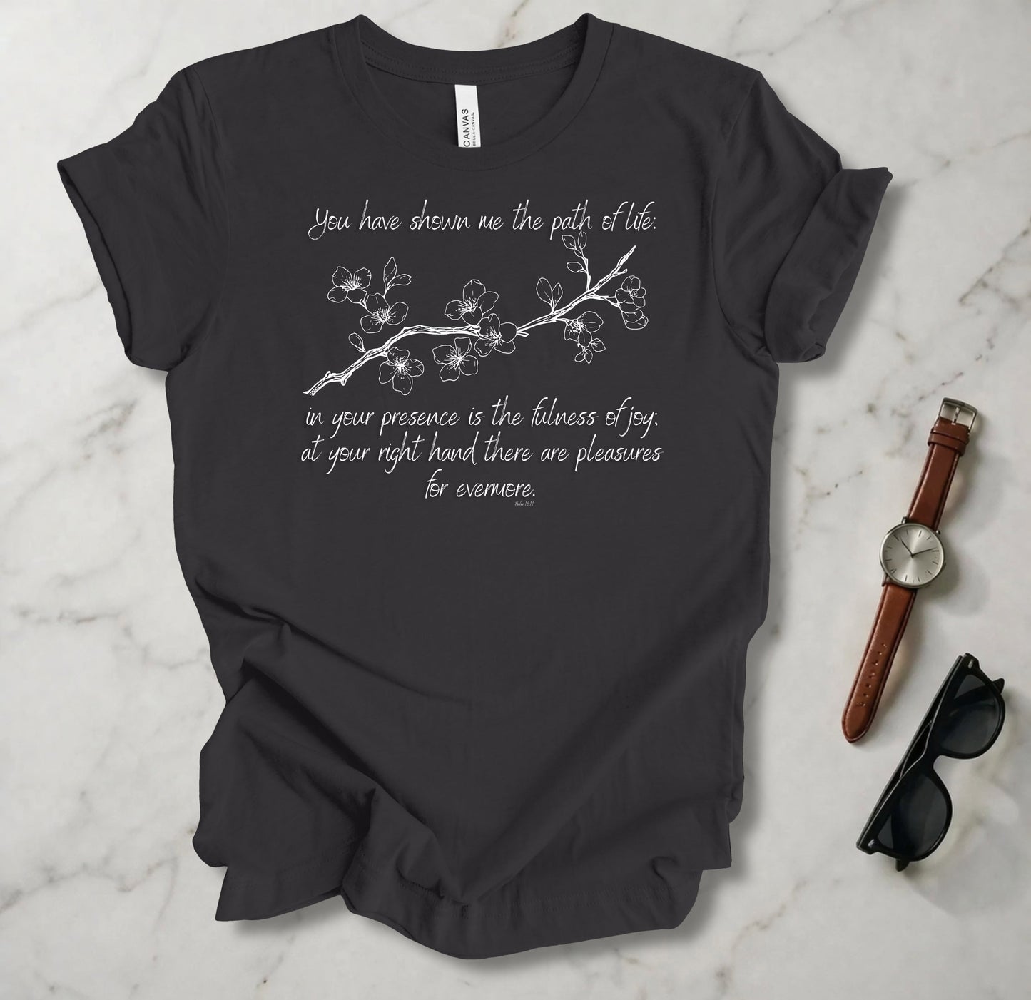 You Have Shown Me The Path Of Life T Shirt