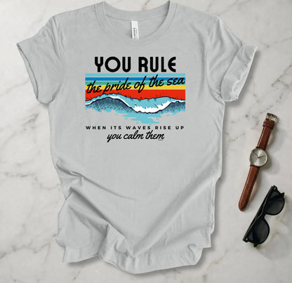 You Rule The Pride Of The Sea T Shirt
