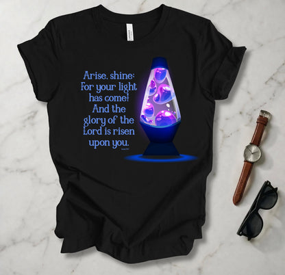 Your Light Has Come T Shirt
