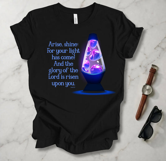 Your Light Has Come T Shirt