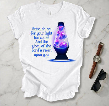 Your Light Has Come T Shirt
