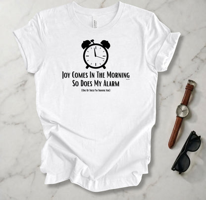 Joy Comes In The Morning T Shirt