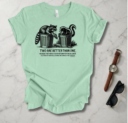 Two Are Better Than One T Shirt