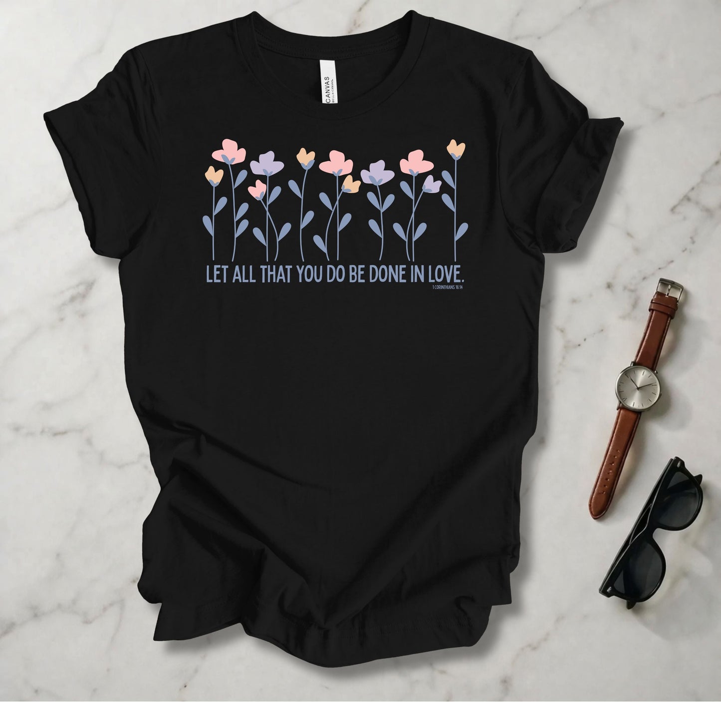 Let All You Do Be Done In Love T Shirt