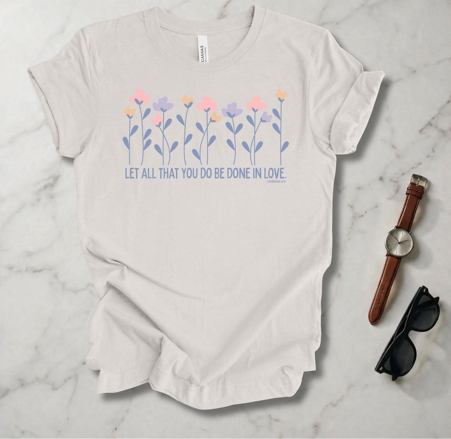 Let All You Do Be Done In Love T Shirt