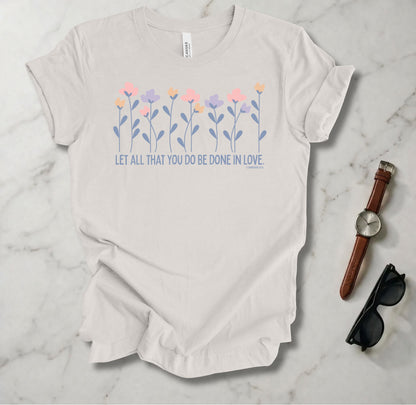Let All You Do Be Done In Love T Shirt