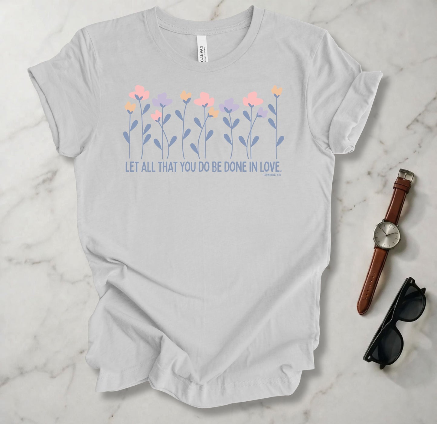 Let All You Do Be Done In Love T Shirt