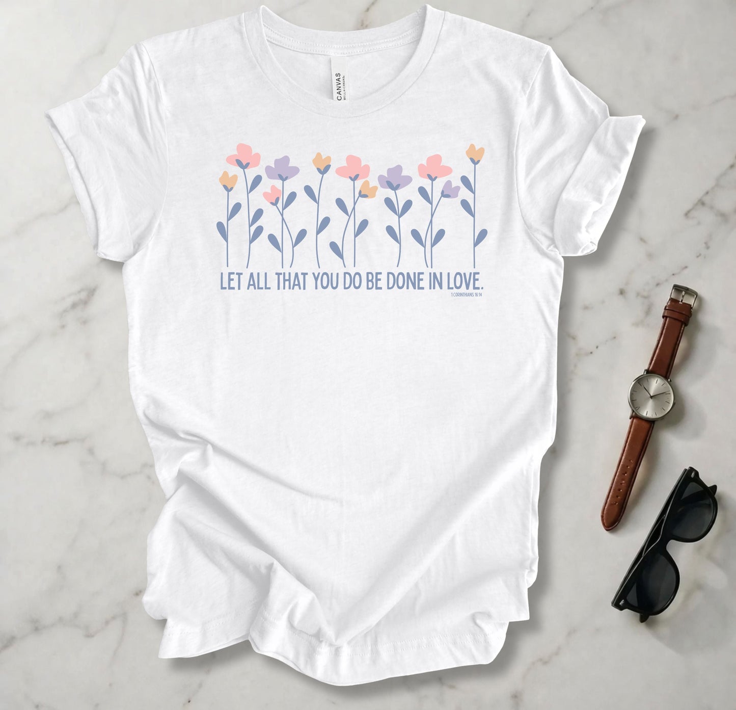 Let All You Do Be Done In Love T Shirt