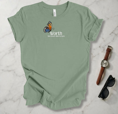 Worth Was Never Mine To Earn T Shirt