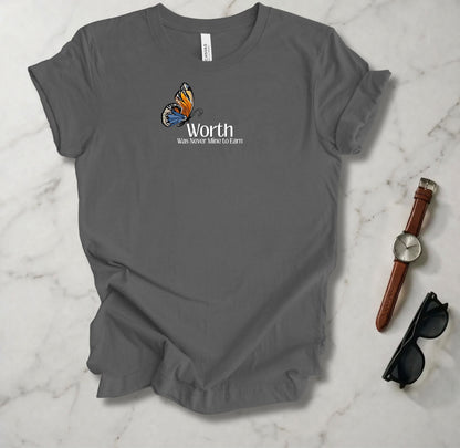Worth Was Never Mine To Earn T Shirt