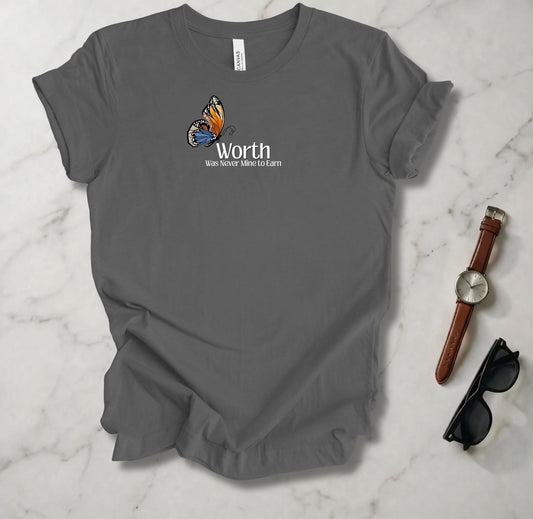 Worth Was Never Mine To Earn T Shirt