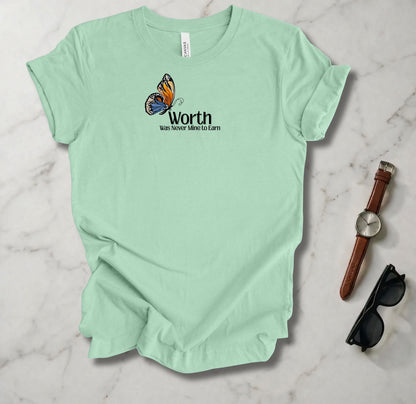 Worth Was Never Mine To Earn T Shirt