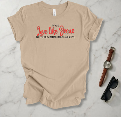 Trying To Love Like Jesus T Shirt