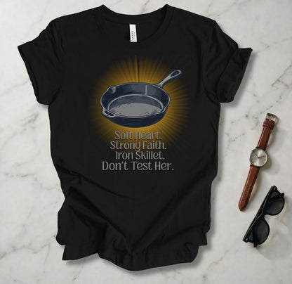 Soft Heart, Strong Faith, Iron Skillet T Shirt