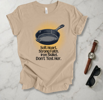 Soft Heart, Strong Faith, Iron Skillet T Shirt
