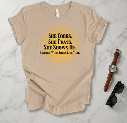 She Cooks She Prays She Shows Up T Shirt