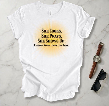 She Cooks She Prays She Shows Up T Shirt