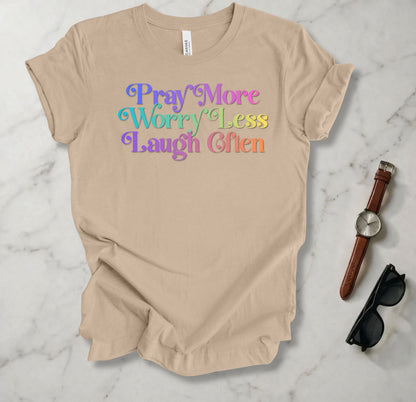 Pray More Worry Less Laugh Often T Shirt