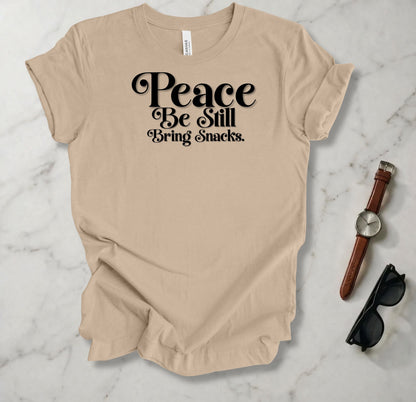 Peace Be Still Bring Snacks T Shirt
