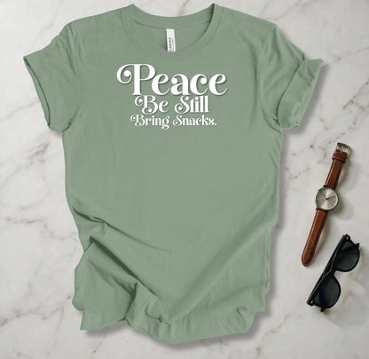 Peace Be Still Bring Snacks T Shirt