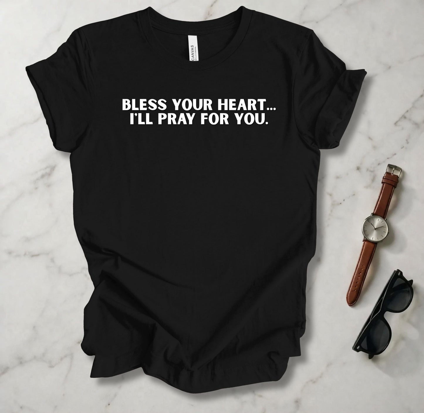 Bless Your Heart I'll Pray For You T Shirt