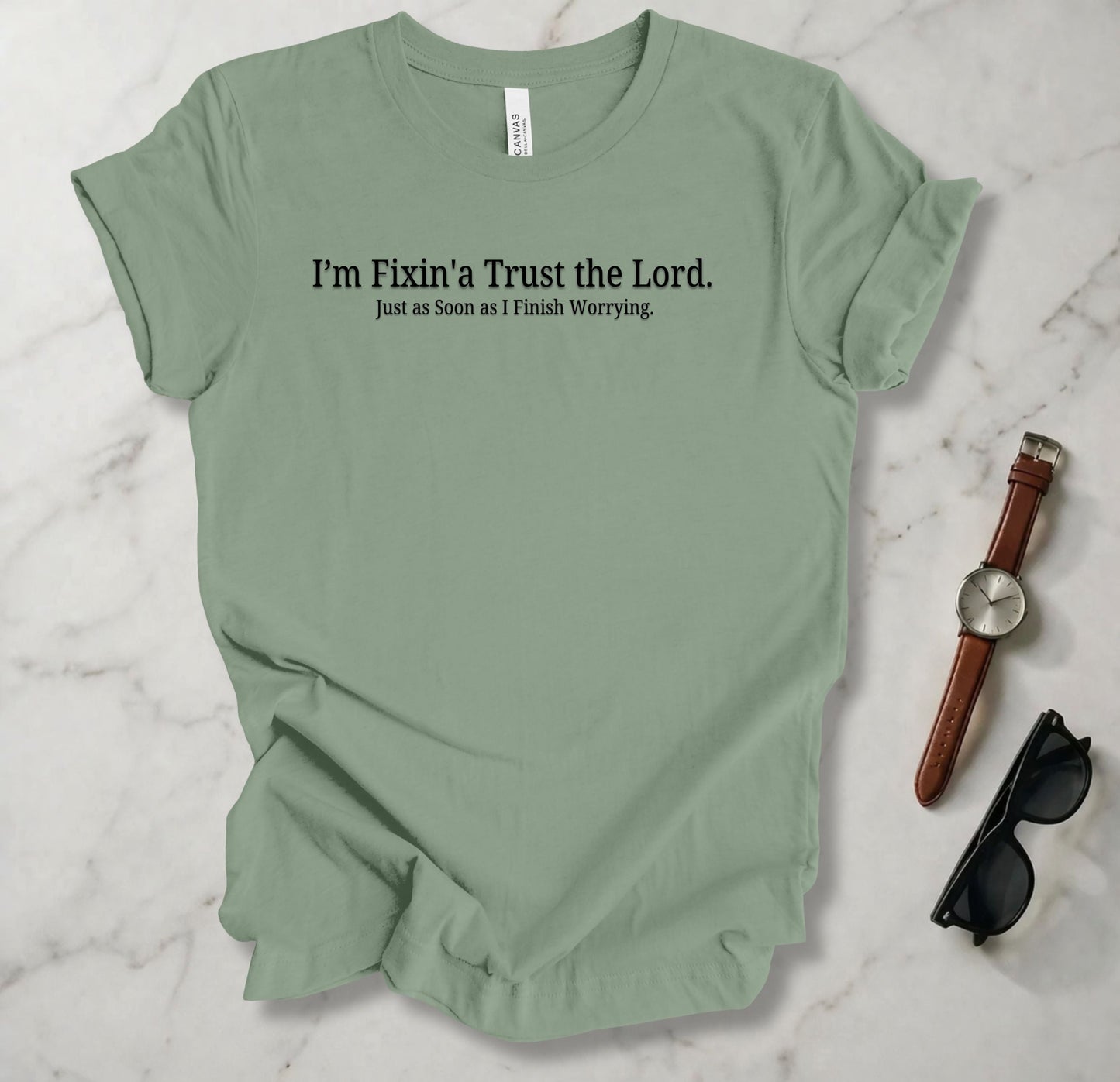 I'm Fixin'a Trust The Lord T Shirt