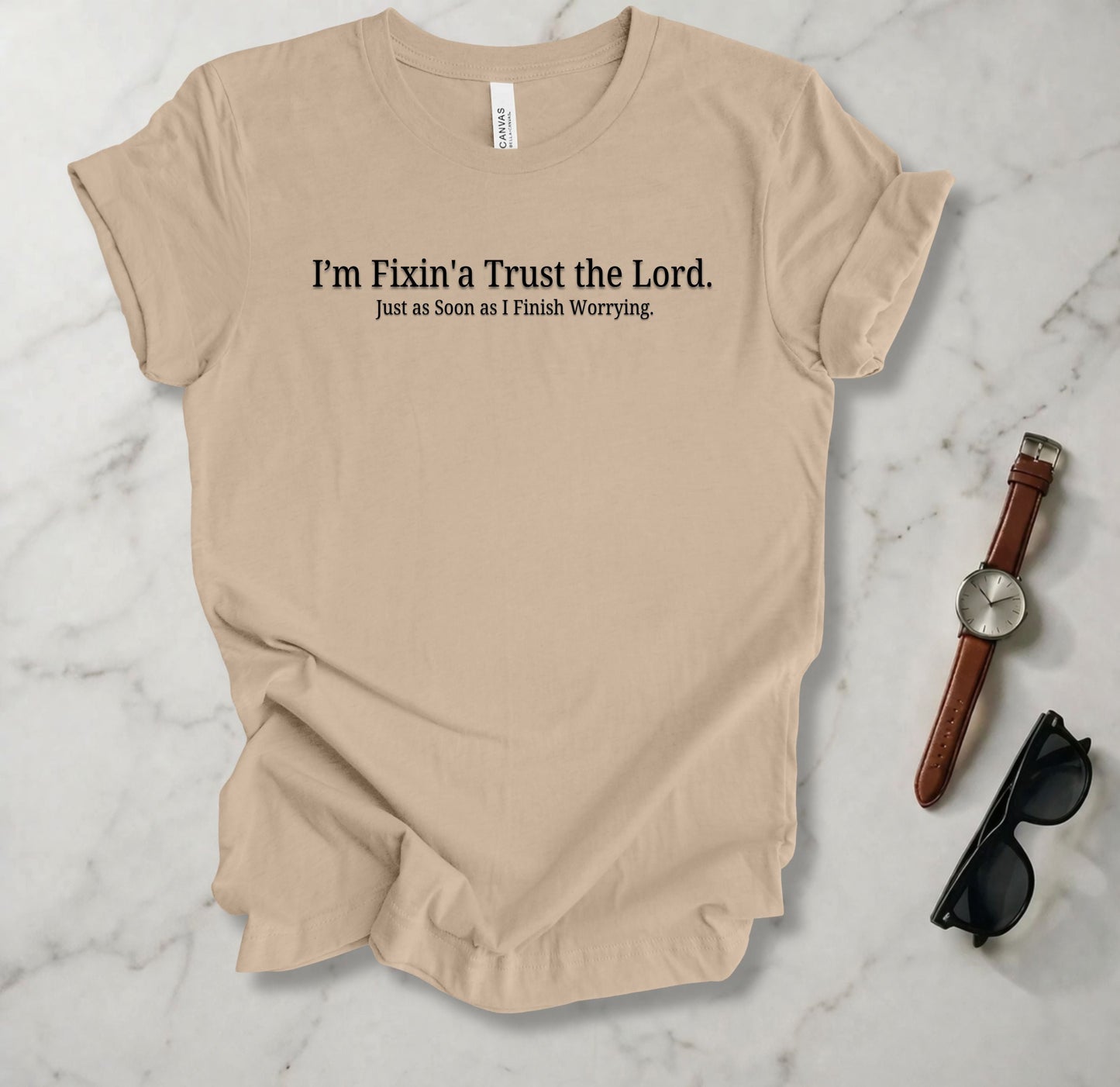 I'm Fixin'a Trust The Lord T Shirt