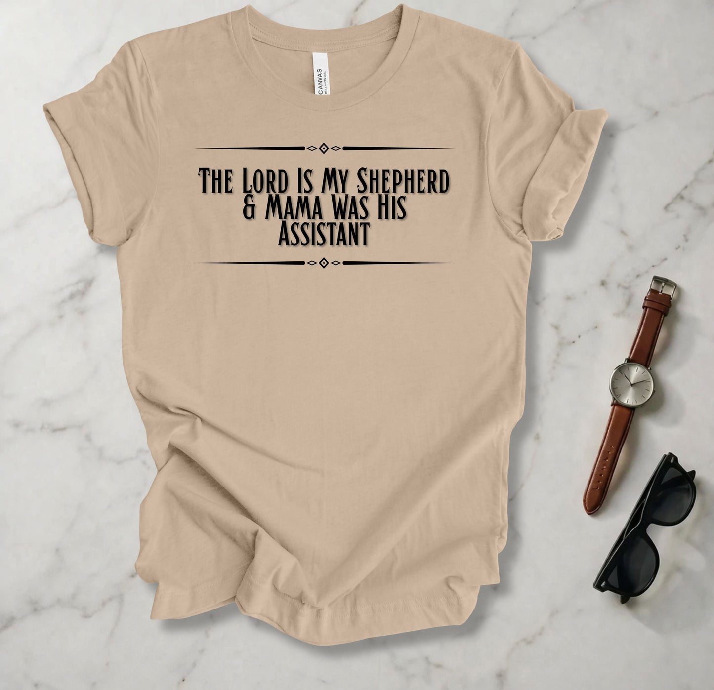 The Lord Is My Shepherd And Mama Was HIs Assistant T Shirt