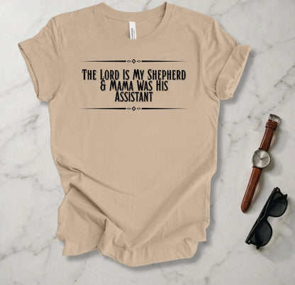 The Lord Is My Shepherd And Mama Was HIs Assistant T Shirt