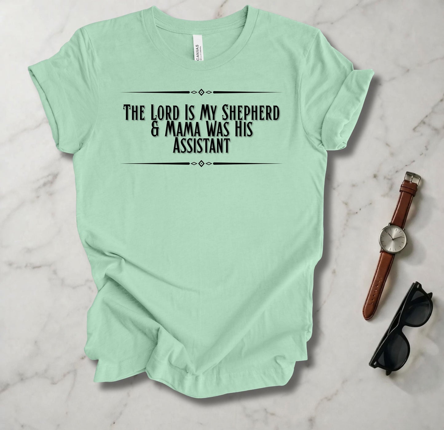 The Lord Is My Shepherd And Mama Was HIs Assistant T Shirt