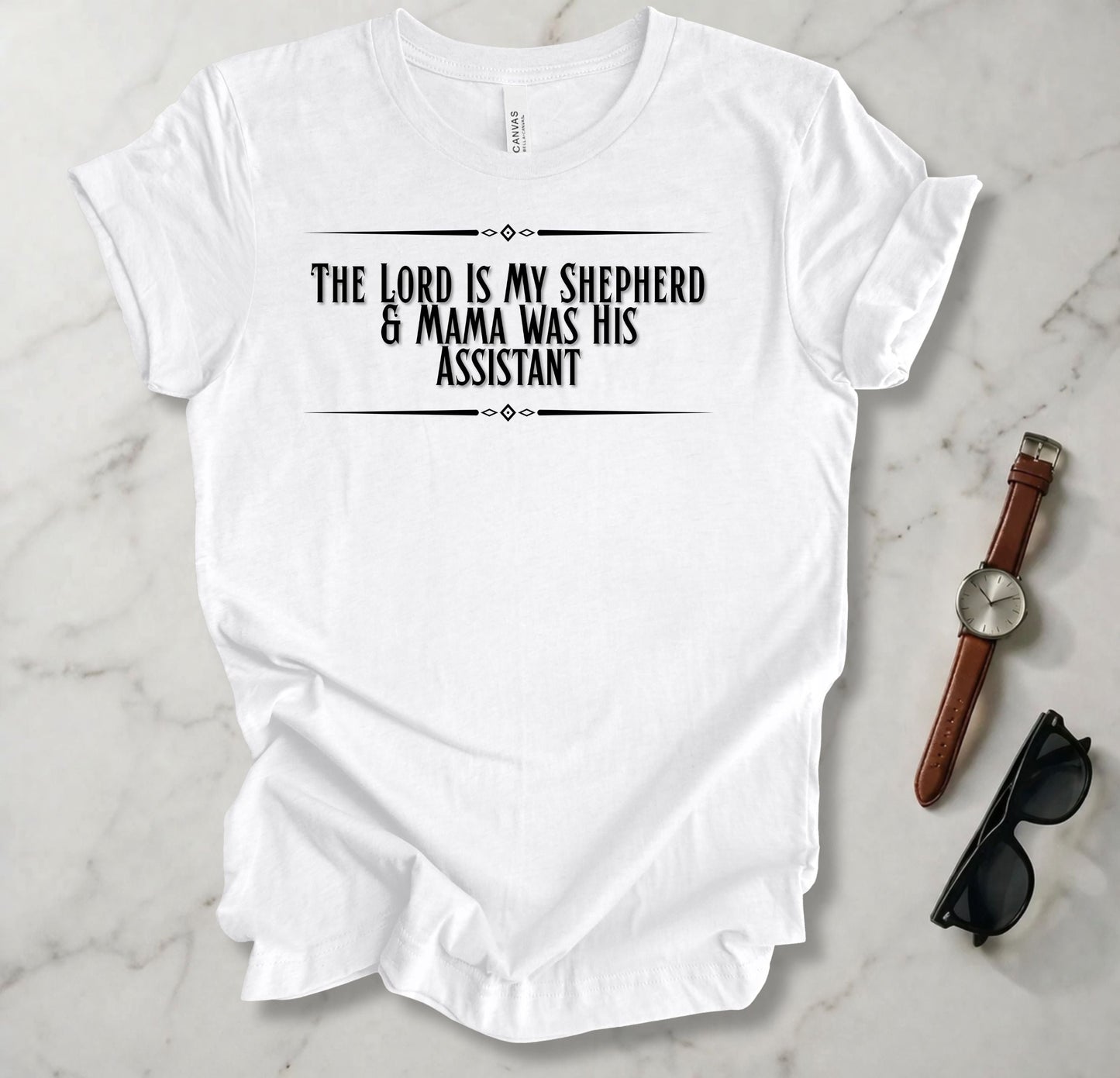 The Lord Is My Shepherd And Mama Was HIs Assistant T Shirt