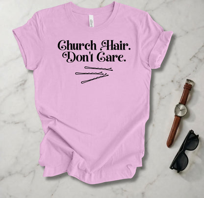 Church Hair Don't Care T Shirt