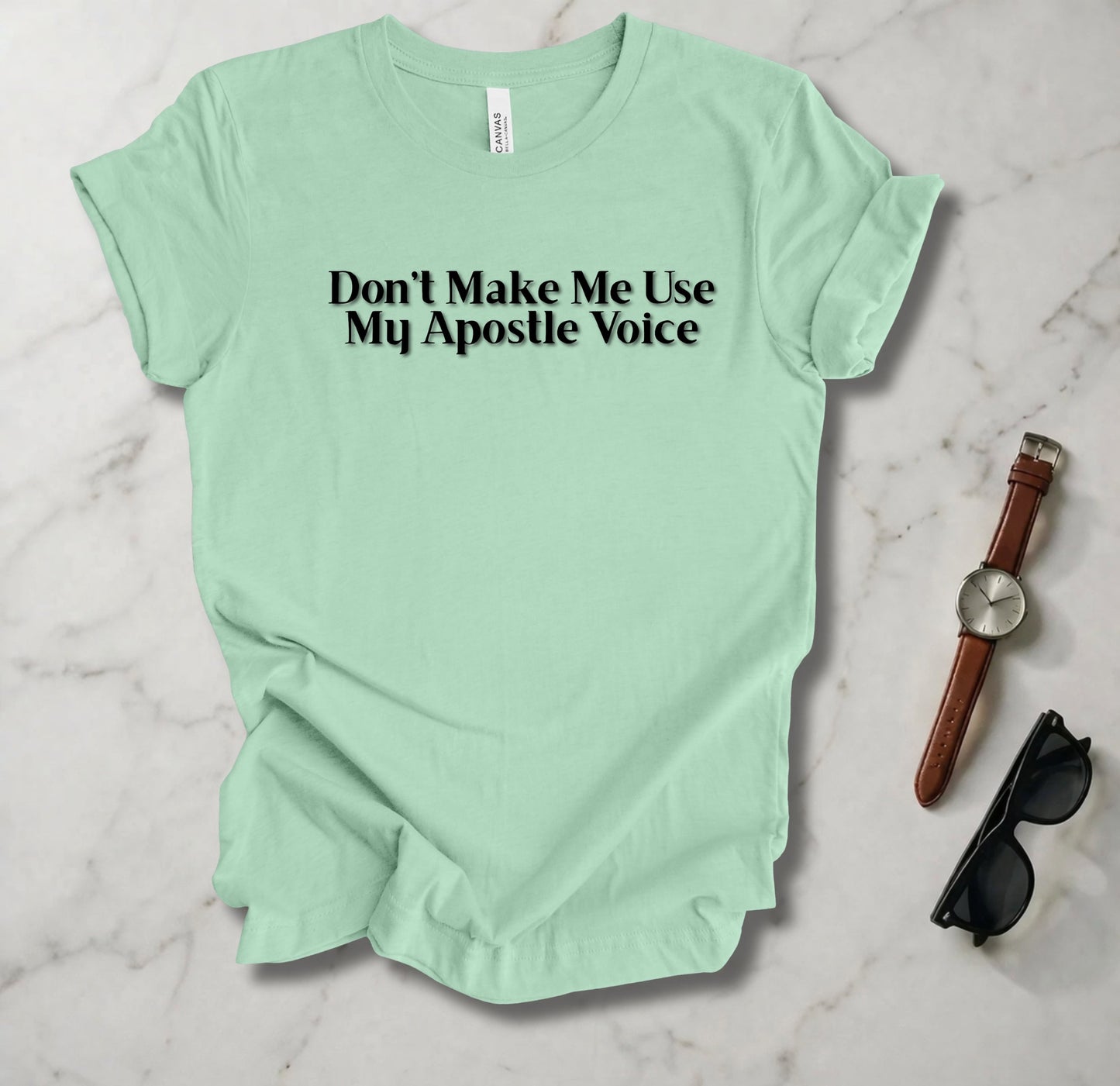 Don't Make Me Use My Apostle Voice T Shirt