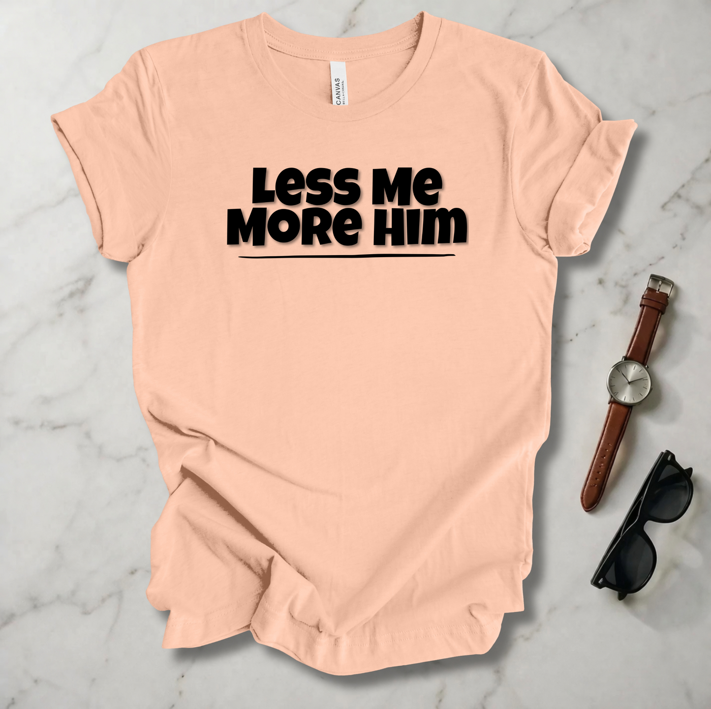 Less Me More Him T Shirt