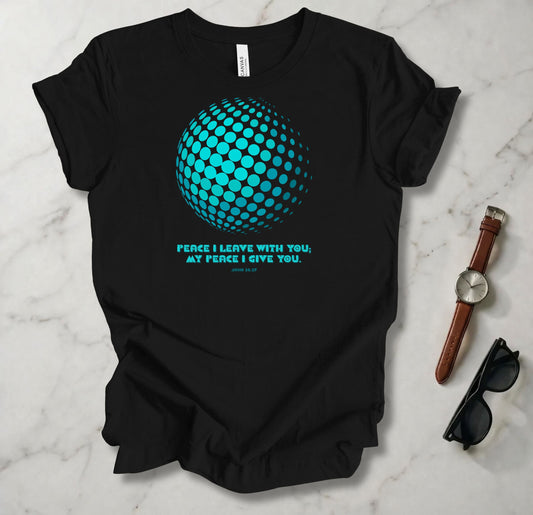 My Peace I Give You T Shirt