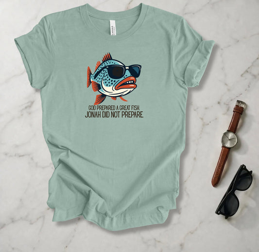 Jonah Did Not Prepare T Shirt
