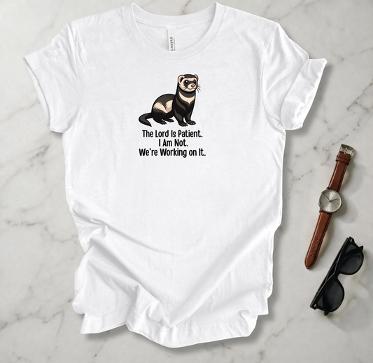 The Lord Is Patient I Am Not T Shirt