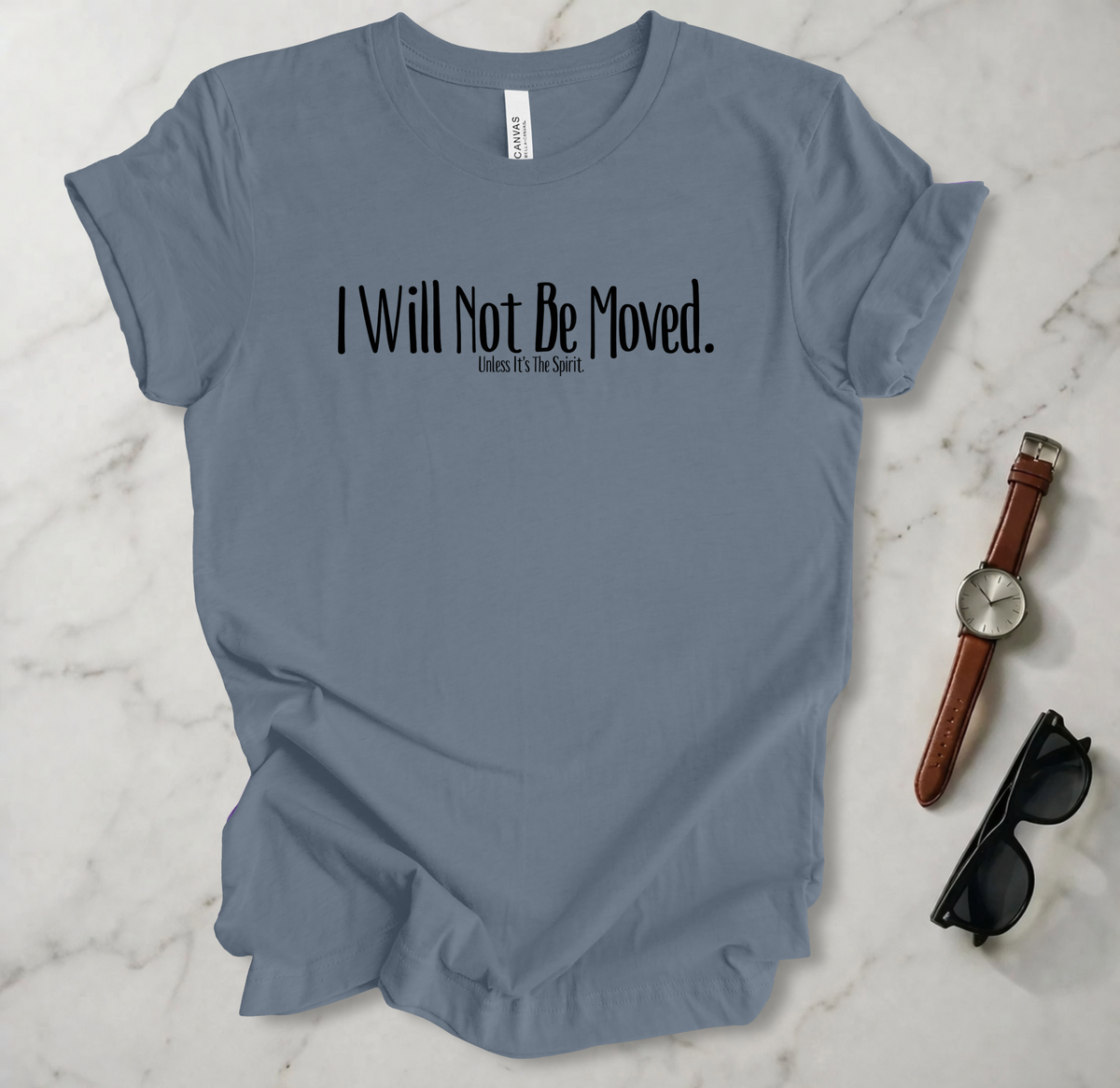 I Will Not Be Moved T Shirt