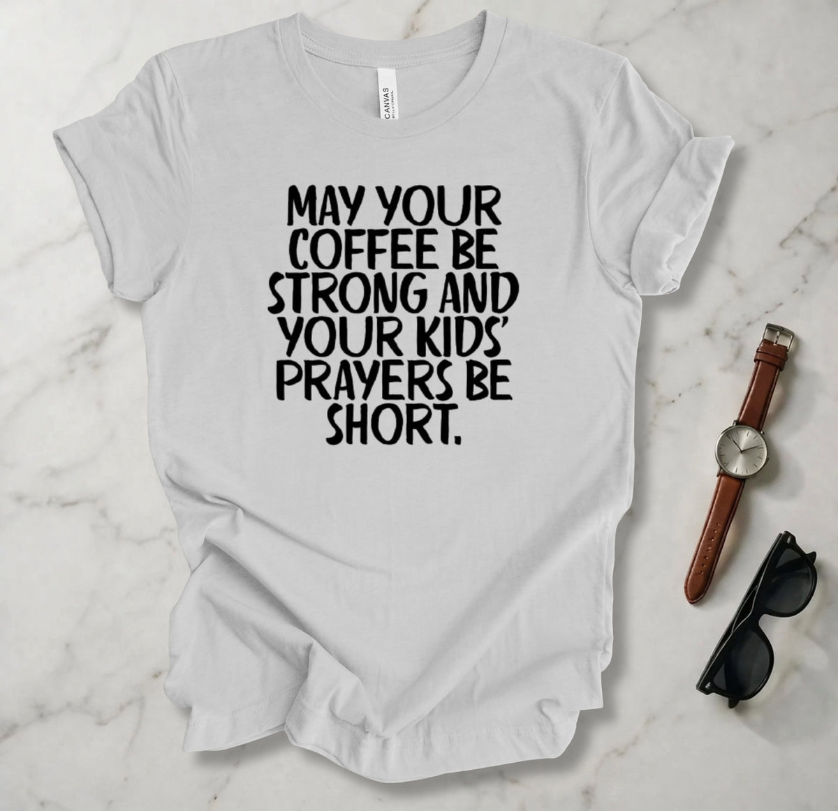 May Your Coffee Be Strong T Shirt