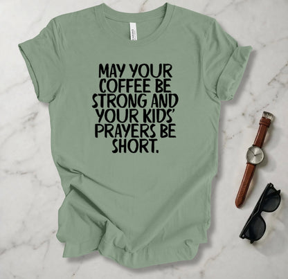 May Your Coffee Be Strong T Shirt