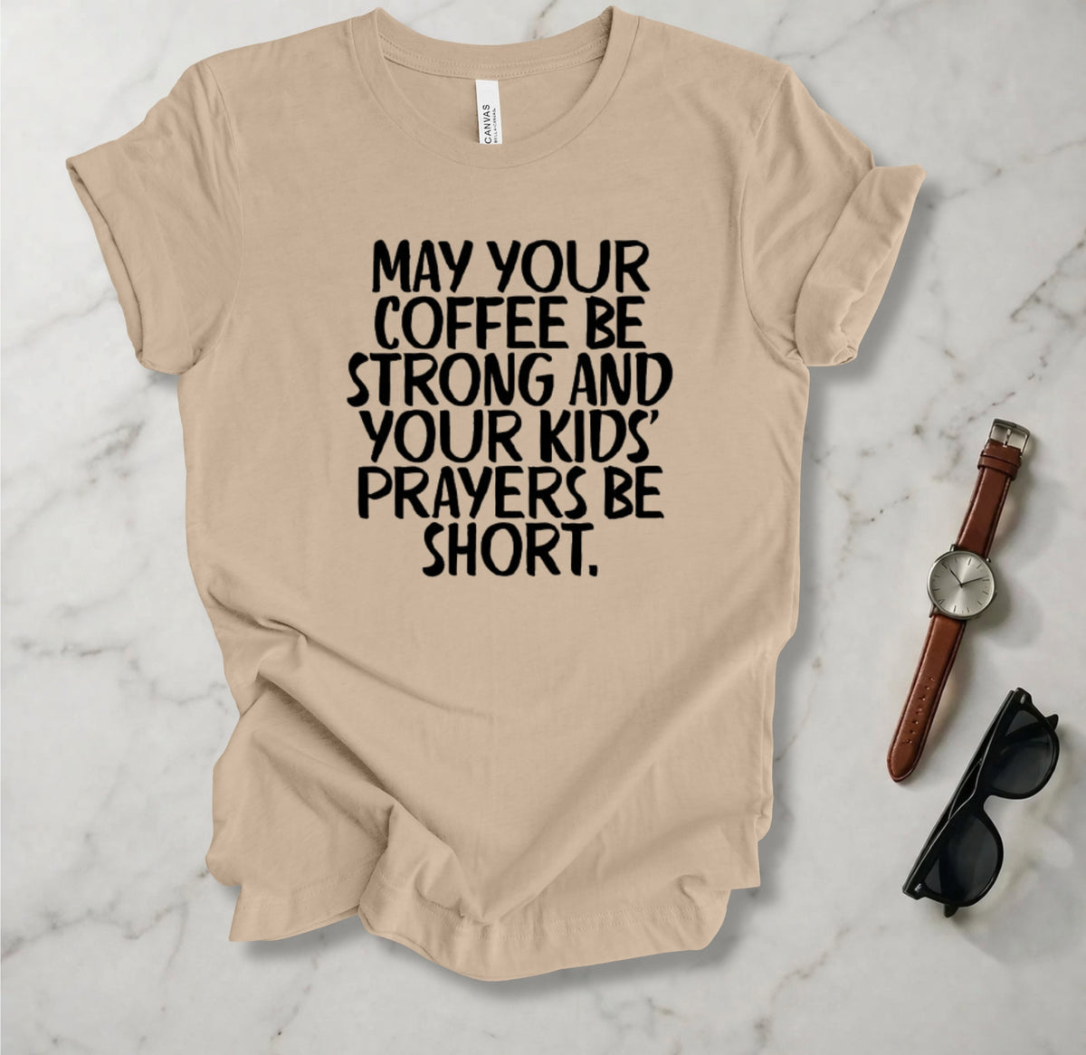 May Your Coffee Be Strong T Shirt
