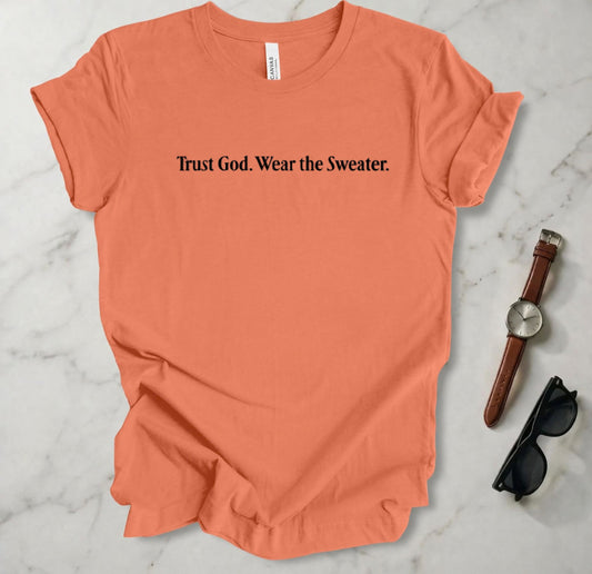 Trust God Wear The Sweater T Shirt