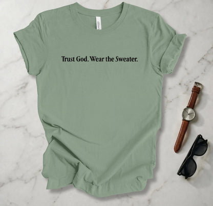 Trust God Wear The Sweater T Shirt