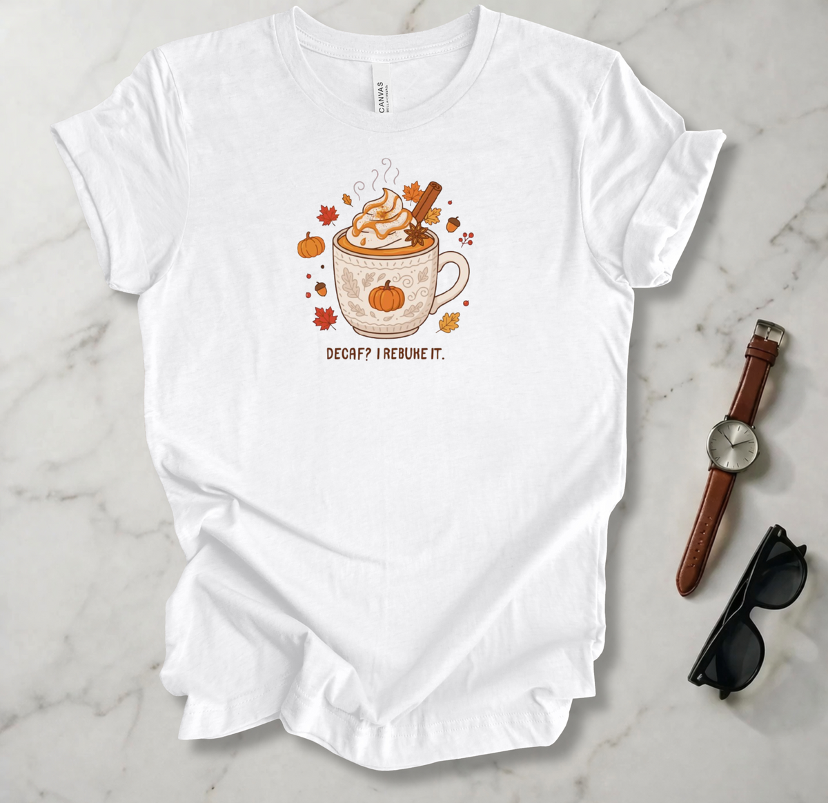 Decaf? I Rebuke It T Shirt