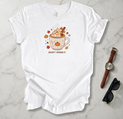 Decaf? I Rebuke It T Shirt