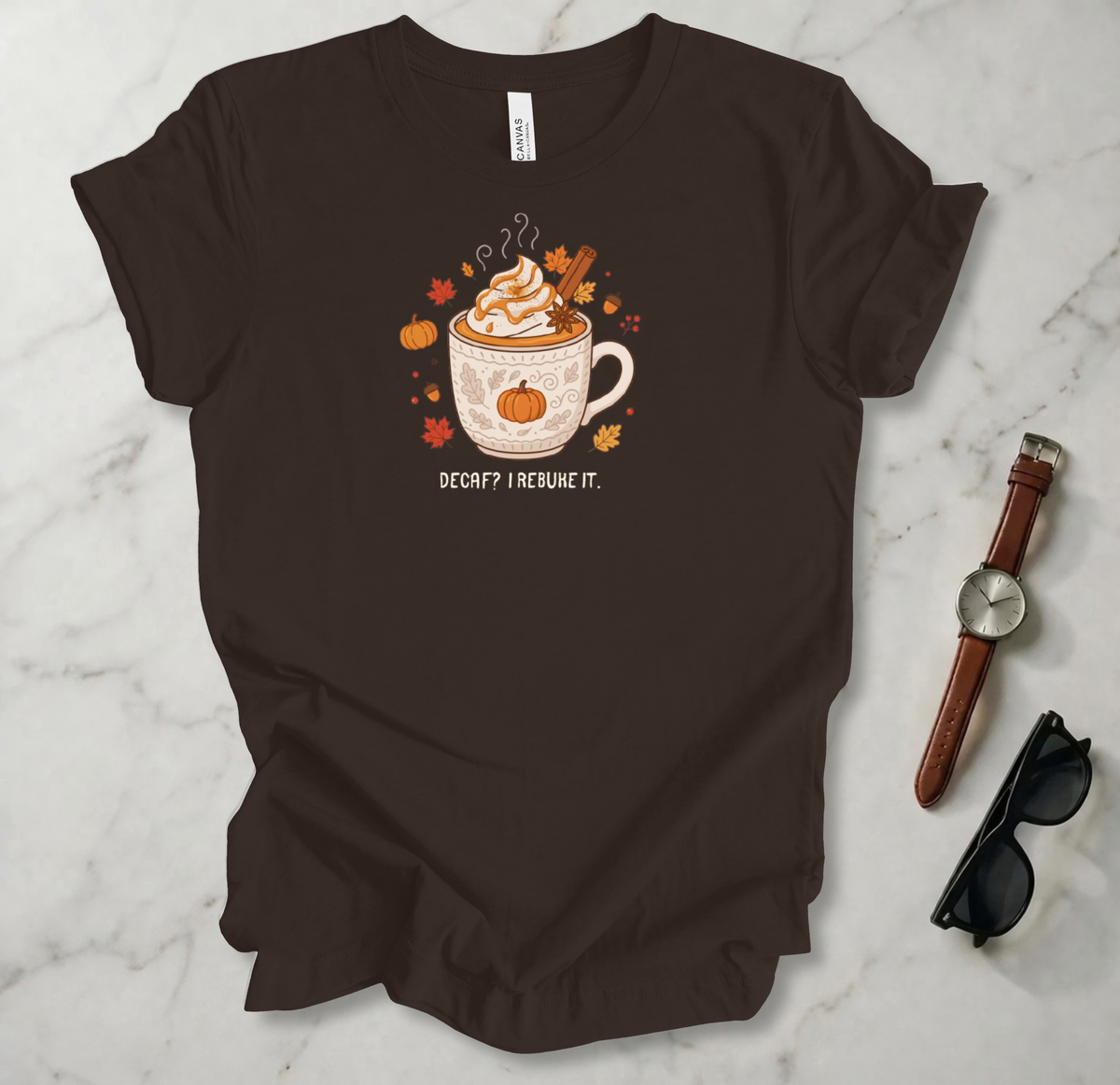 Decaf? I Rebuke It T Shirt