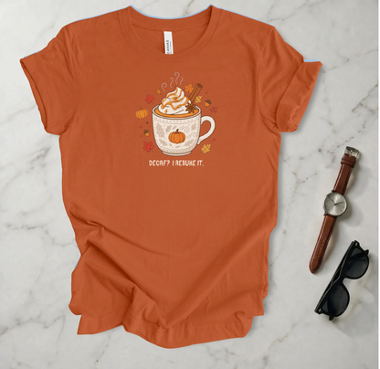 Decaf? I Rebuke It T Shirt
