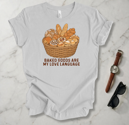 Baked Goods Are My Love Language T Shirt