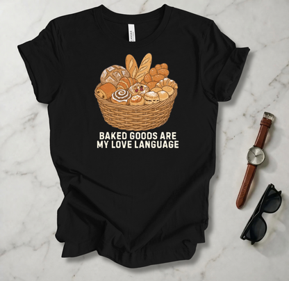 Baked Goods Are My Love Language T Shirt