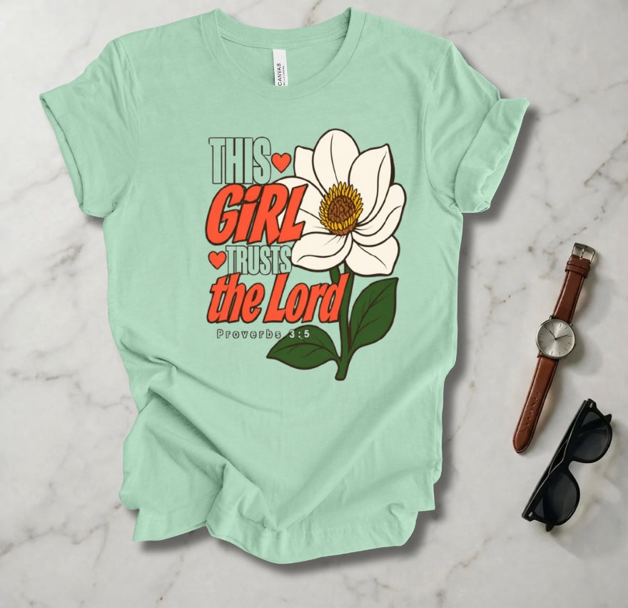 This Girl Trusts The Lord T Shirt